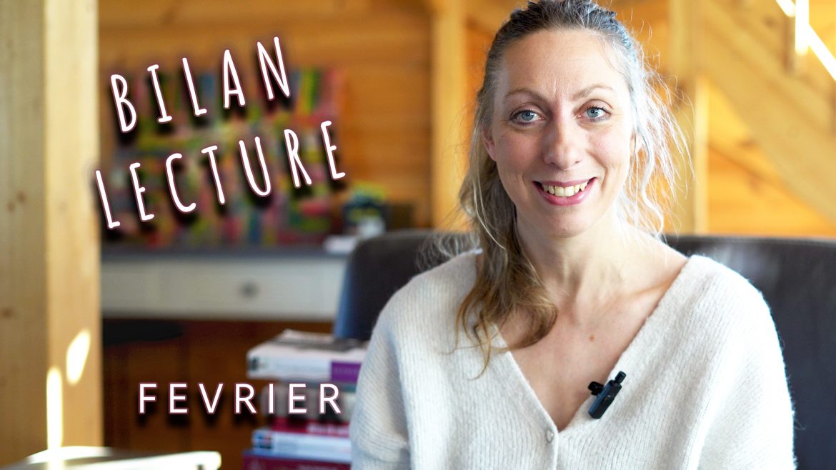 Bilan Lecture Février : J’explose le compteur de lecture sur le mois le plus court de l’année !!!!